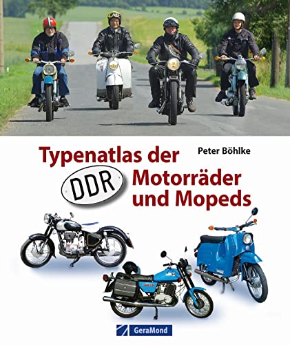 Typenatlas der DDR-Motorräder und Mopeds: Die ganze Vielfalt der DDR Motorräder in einem Buch