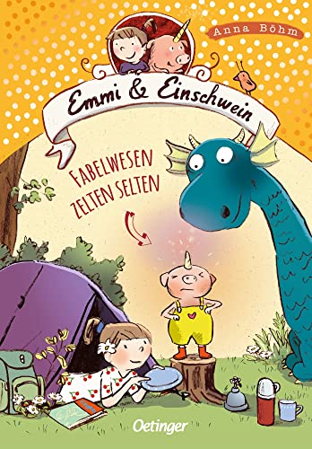 Emmi & Einschwein 6. Fabelwesen zelten selten: Spannendes Kinderbuch-Abenteuer über Freundschaft, Achtsamkeit und Naturschutz in der Welt der Fabelwesen ab 8 Jahren von Oetinger