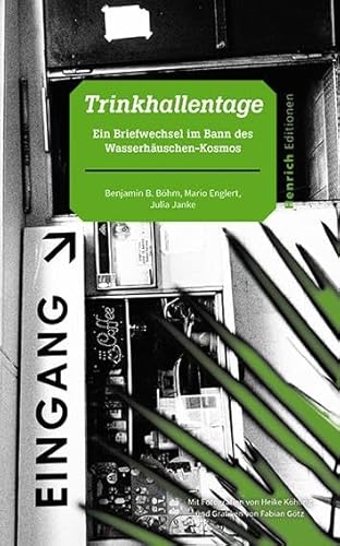 Trinkhallentage: Ein Briefwechsel im Bann des Wasserhäuschen-Kosmos von Henrich Editionen