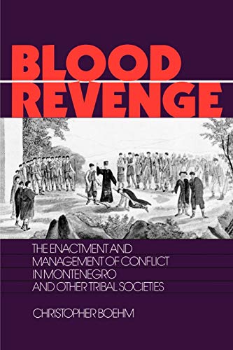 Blood Revenge: The Enactment and Management of Conflict in Montenegro and Other Tribal Societies (University of Pennsylvania Press Publications in E)
