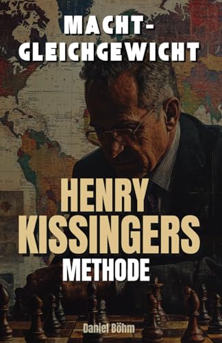 Machtgleichgewicht: Henry Kissingers Methode von Independently published