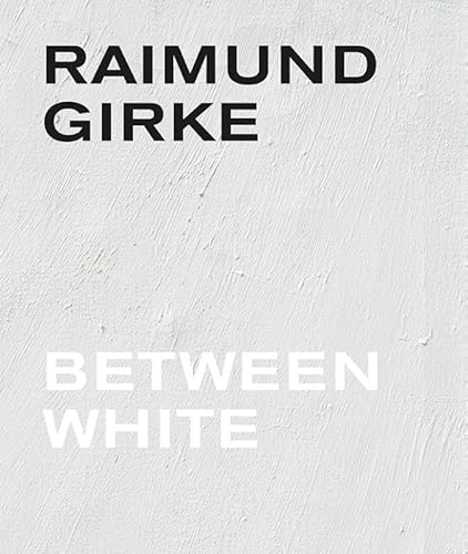 Raimund Girke: between white