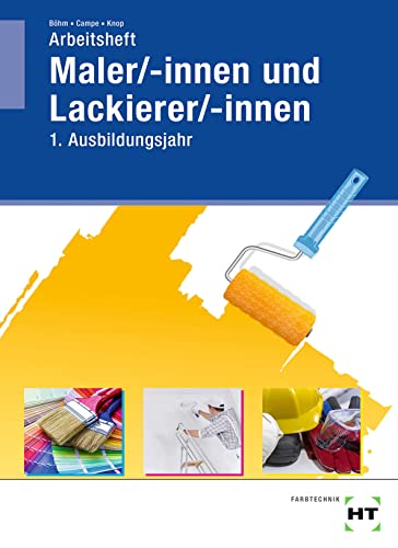 Arbeitsheft Maler/-innen und Lackierer/-innen: 1. Ausbildungsjahr: Arbeitsheft - 1. Ausbildungsjahr