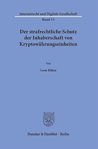 Der strafrechtliche Schutz der Inhaberschaft von Kryptowährungseinheiten. (Internetrecht und Digitale Gesellschaft)