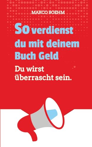 So verdienst du mit deinem Buch Geld: Du wirst überrascht sein.