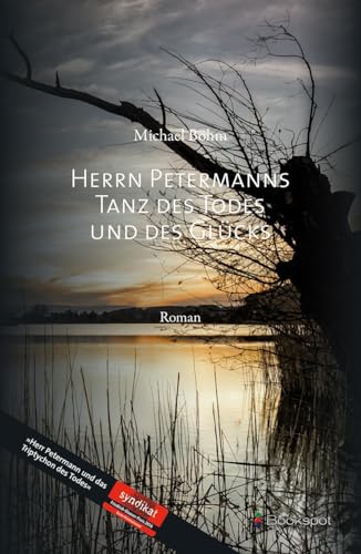 Herrn Petermanns Tanz des Todes und des Glücks (EDITION 211: Krimi, Thriller, All-Age) von Bookspot Verlag