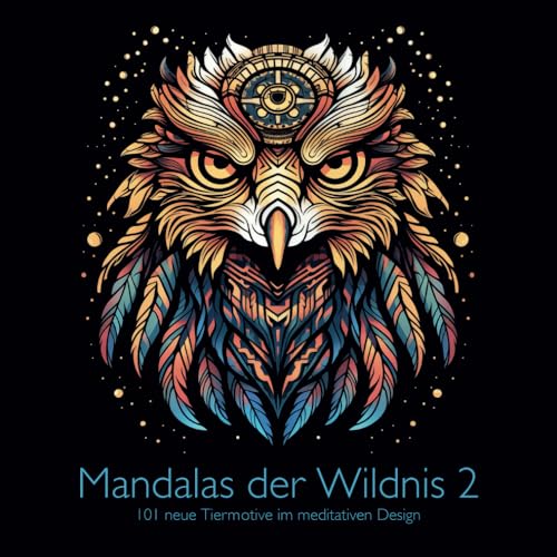 Mandalas der Wildnis 2: 101 neue Tiermotive im meditativen Design von Independently published