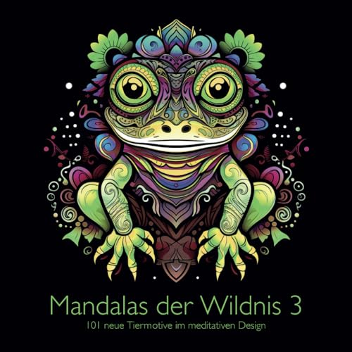 Mandalas der Wildnis 3: 101 neue Tiermotive im meditativen Design von Independently published