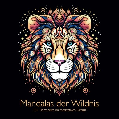 Mandalas der Wildnis: 101 Tiermotive im meditativen Design