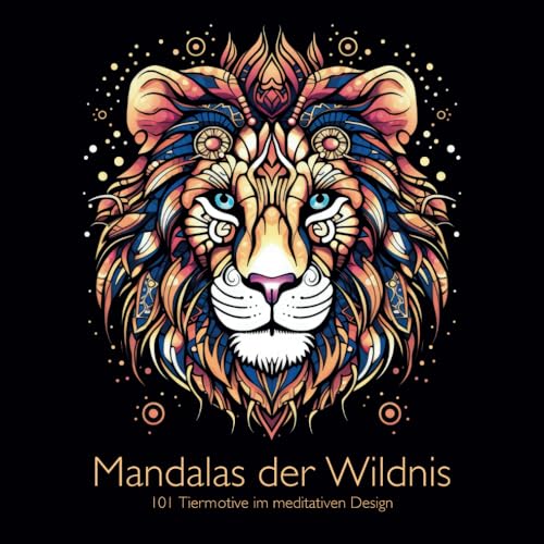 Mandalas der Wildnis: 101 Tiermotive im meditativen Design von Independently published