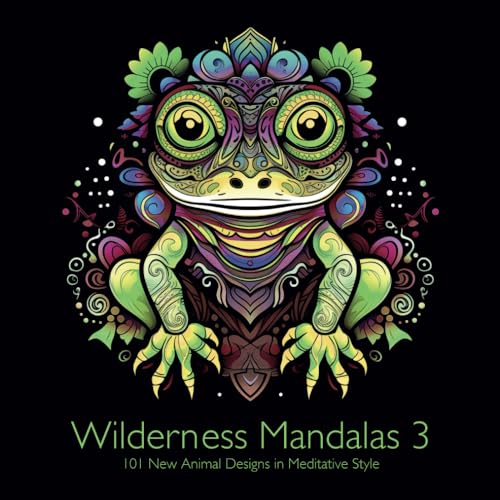 Wilderness Mandalas 3: 101 New Animal Designs in Meditative Style: Relaxing coloring book for creative adults and children.