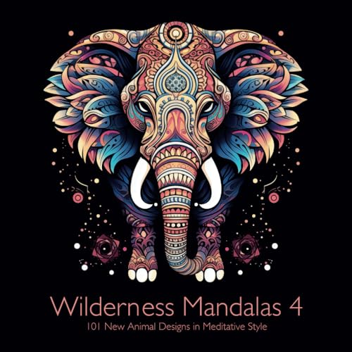 Wilderness Mandalas 4: 101 New Animal Designs in Meditative Style: Relaxing coloring book for creative adults and children.