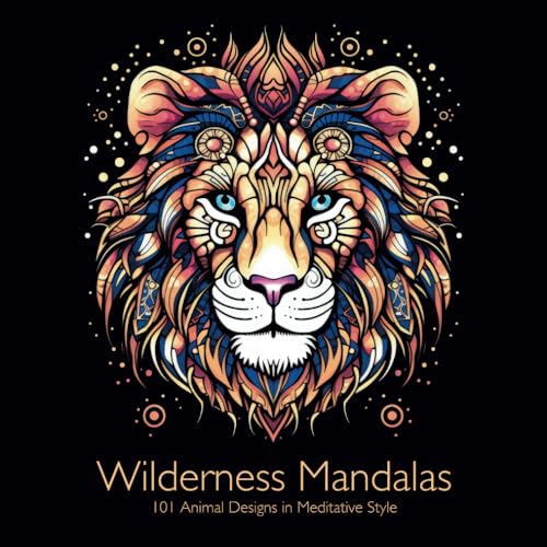 Wilderness Mandalas: 101 Animal Designs in Meditative Style von Independently published
