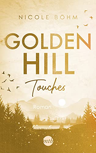 Golden Hill Touches: Roman (Golden-Hill-Reihe, Band 1)