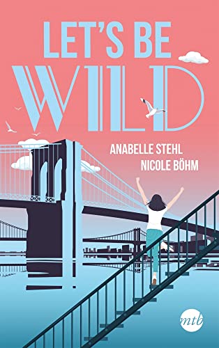 Let's be wild: Roman | Exklusiver Farbschnitt in limitierter Erstauflage (Be-Wild-Serie, Band 1) von Mira Taschenbuch Verlag