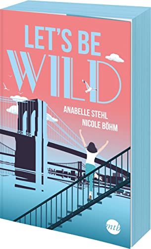 Let's be wild: Roman | Exklusiver Farbschnitt in limitierter Erstauflage (Be-Wild-Serie, Band 1)