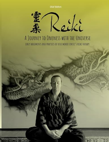 Reiki - A Journey to Oneness with the Universe: Early Documents and Practices of Usui Mikao Sensei's Reiki Therapy von BoD – Books on Demand