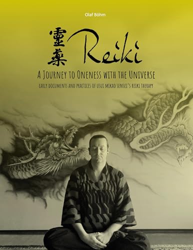 Reiki - A Journey to Oneness with the Universe: Early documents and practices of Usui Mikao Sensei's Reiki therapy von BoD – Books on Demand