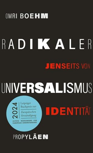 Radikaler Universalismus: Jenseits von Identität | Ausgezeichnet mit dem Leipziger Buchpreis zur Europäischen Verständigung 2024 von Propyläen Verlag