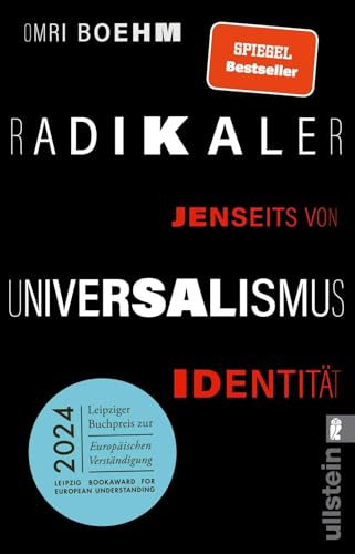 Radikaler Universalismus: Jenseits von Identität | Ausgezeichnet mit dem Leipziger Buchpreis zur Europäischen Verständigung 2024 von Ullstein Taschenbuch
