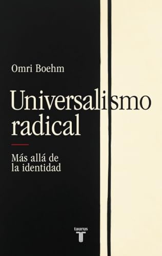 Universalismo radical: Más allá de la identidad (Pensamiento) von TAURUS