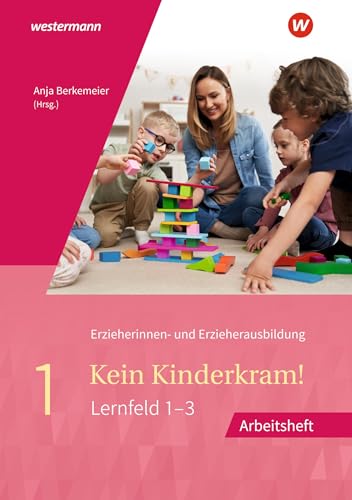 Kein Kinderkram!: Band 1: Berufliche Identität, Lebenswelten und Beziehungsgestaltung, Handlungskonzepte, Lern- und Entwicklungsprozesse Arbeitsheft ... in Lernfeldern - 2. Auflage, 2021) von Westermann Schulbuchverlag