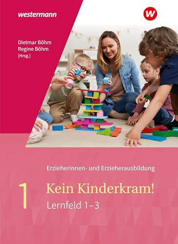 Kein Kinderkram!: Band 1: Berufliche Identität, Lebenswelten und Beziehungsgestaltung, Handlungskonzepte, Lern- und Entwicklungsprozesse Schulbuch ... in Lernfeldern - 2. Auflage, 2021) von Westermann Schulbuchverlag