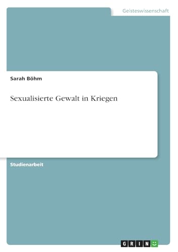 Sexualisierte Gewalt in Kriegen von GRIN Verlag