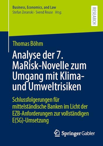 Analyse der 7. MaRisk-Novelle zum Umgang mit Klima- und Umweltrisiken: Schlussfolgerungen für mittelständische Banken im Licht der EZB-Anforderungen ... (Business, Economics, and Law)