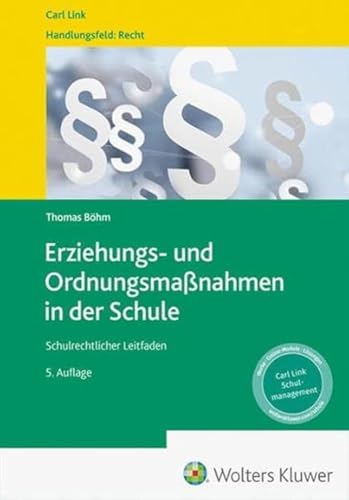 Erziehungs- und Ordnungsmaßnahmen in der Schule: Schulrechtlicher Leitfaden von Link, Carl
