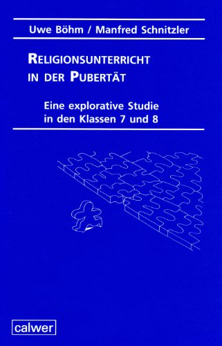 Religionsunterricht in der Pubertät: Eine explorative Studie in den Klassen 7 und 8 Religionsunterricht in der Pubertät: Eine explorative Studie in den Klassen 7 und 8 von Calwer
