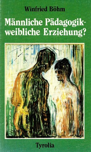 Männliche Pädagogik - weibliche Erziehung? Männliche Pädagogik - weibliche Erziehung? von Tyrolia Verlaganstalt