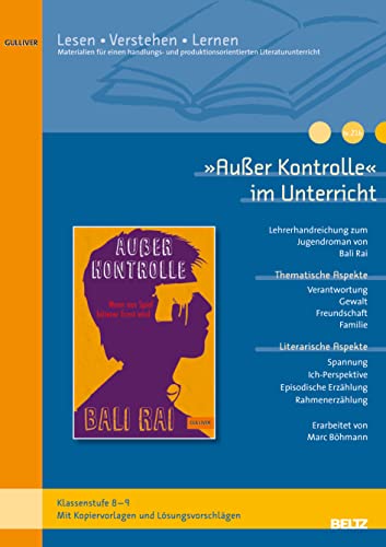 »Außer Kontrolle« im Unterricht: Lehrerhandreichung zum Jugendroman von Bali Rai (Klassenstufe 8-9, mit Kopiervorlagen)