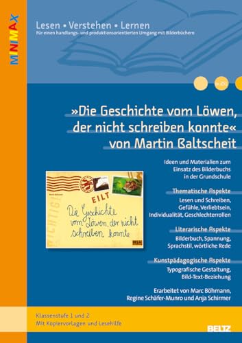 »Die Geschichte vom Löwen, der nicht schreiben konnte« von Martin Baltscheit: Ideen und Materialien zum Einsatz des Bilderbuchs in der Grundschule. ... (Beltz Praxis / Lesen - Verstehen - Lernen)