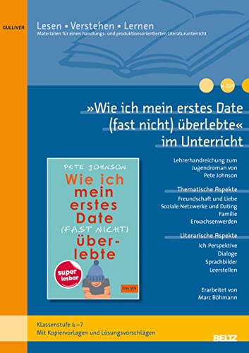 »Wie ich mein erstes Date (fast nicht) überlebte« im Unterricht: Lehrerhandreichung zum Jugendroman von Pete Johnson (Klassenstufe 6-7, mit Kopiervorlagen)