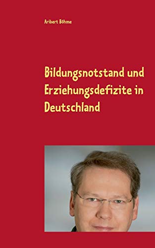 Bildungsnotstand und Erziehungsdefizite in Deutschland: Das Zeitalter des Digitalisierungswahns Bildungsnotstand und Erziehungsdefizite in Deutschland: Das Zeitalter des Digitalisierungswahns