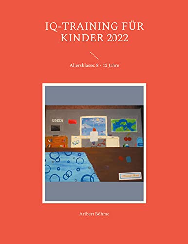 IQ-Training für Kinder 2022: Altersklasse: 8 - 12 Jahre