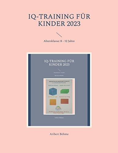 IQ-Training für Kinder 2023: Altersklasse: 8 - 12 Jahre