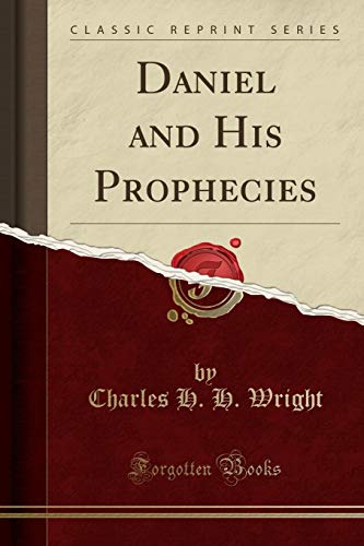 Daniel and His Prophecies (Classic Reprint) von Forgotten Books