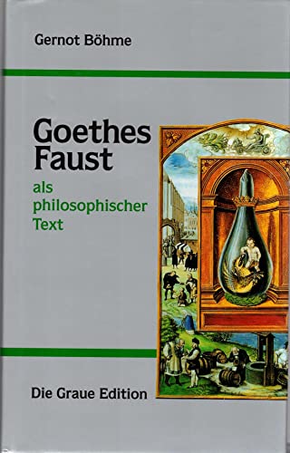 Goethes Faust als philosophischer Text (Die Graue Reihe)