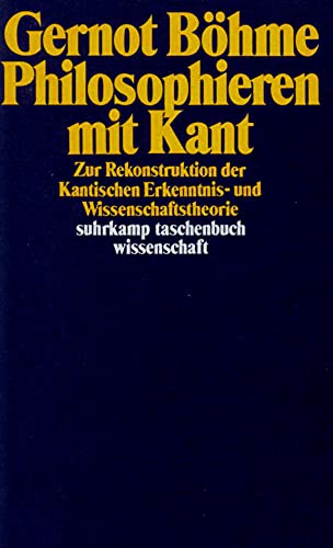 Philosophieren mit Kant: Zur Rekonstruktion der Kantischen Erkenntnis- und Wissenschaftstheorie