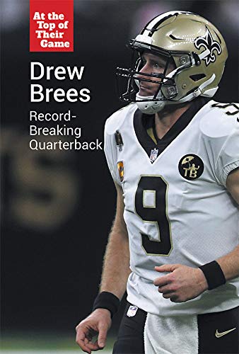 Drew Brees: Record-Breaking Quarterback (At the Top of Their Game) von Cavendish Square Publishing