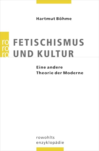 Fetischismus und Kultur: Eine andere Theorie der Moderne
