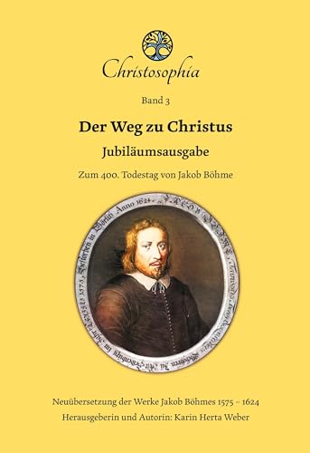 Der Weg zu Christus: Jubiläumsausgabe zum 400. Todestag von Jakob Böhme von BoD – Books on Demand