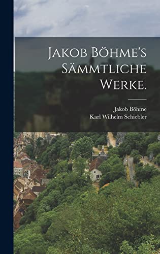 Jakob Böhme's sämmtliche Werke. von Legare Street Press
