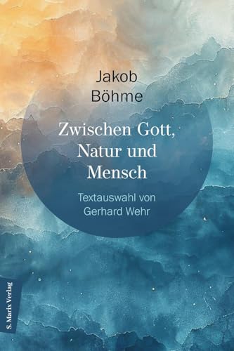 Zwischen Gott, Natur und Mensch: Textauswahl von Gerhard Wehr (Mystik)