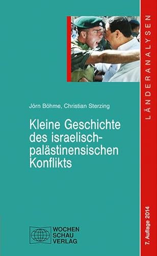 Kleine Geschichte des israelisch-palästinensischen Konflikts: 7. Auflage 2014 ((ALT) Länderanalysen) von Wochenschau-Verlag