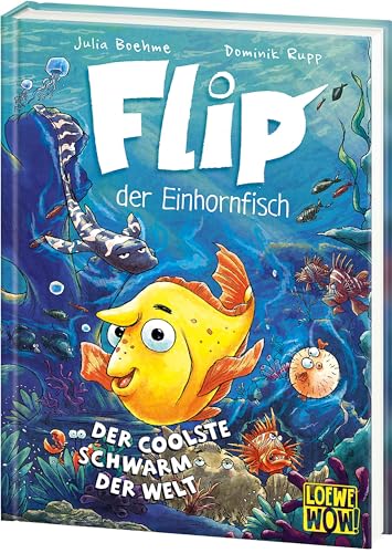 Flip, der Einhornfisch (Band 1) - Der coolste Schwarm der Welt: Tauche ab in Flips bunte Unterwasserwelt - bildstarker Lesespaß für Kinder ab 7 Jahren - Wow! Das will ich lesen!