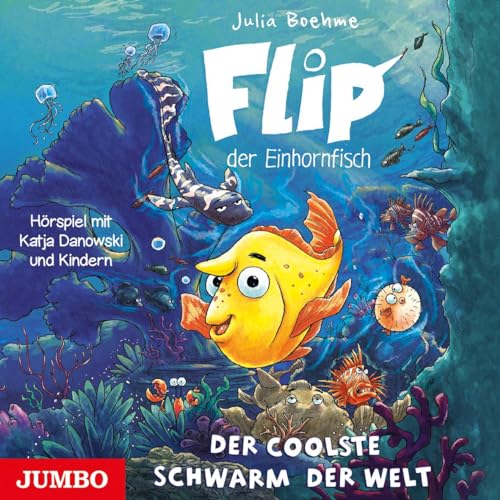 Flip, der Einhornfisch. Der coolste Schwarm der Welt: Teil 1