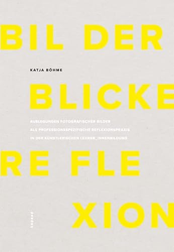 Bilder – Blicke – Reflexion: Auslegungen fotografischer Bilder als professionsspezifische Reflexionspraxis in der künstlerischen Lehrer_innenbildung von Kopäd Verlag